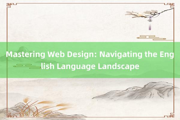 Mastering Web Design: Navigating the English Language Landscape